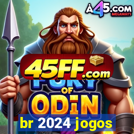 br 2024 jogos